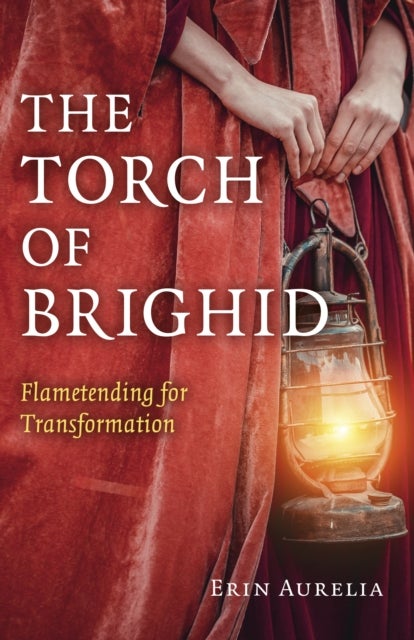 Torch of Brighid, The – Flametending for Transformation - Flametending for Transformation