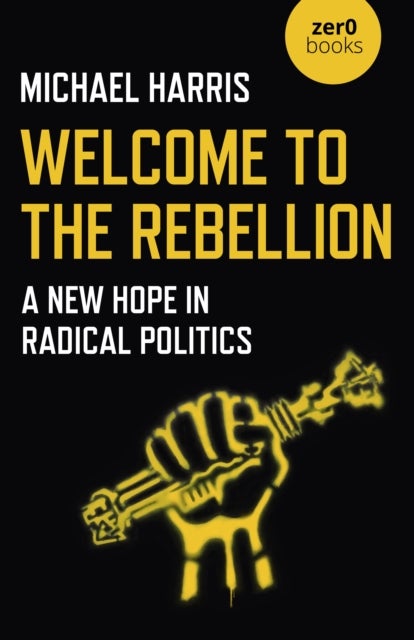Welcome to the Rebellion – A New Hope in Radical Politics - A New Hope in Radical Politics