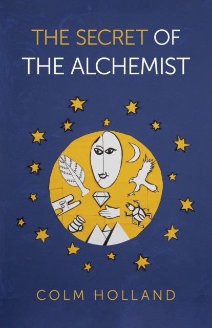 Secret of The Alchemist, The - Uncovering The Secret in Paulo Coelho's Bestselling Novel 'The Alchemist'
