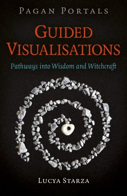 Pagan Portals – Guided Visualisations – Pathways into Wisdom and Witchcraft - Pathways into Wisdom and Witchcraft