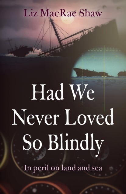 Had We Never Loved So Blindly – In peril on land and sea - In peril on land and sea