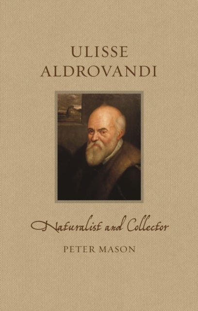 Ulisse Aldrovandi - Naturalist and Collector