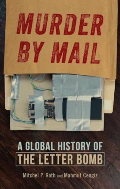 Murder by Mail – A Global History of the Letter Bomb