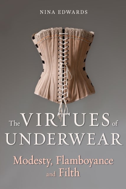 The Virtues of Underwear – Modesty, Flamboyance and Filth