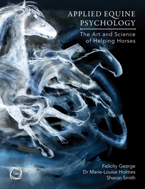 Applied Equine Psychology - The Art and Science of Helping Horses