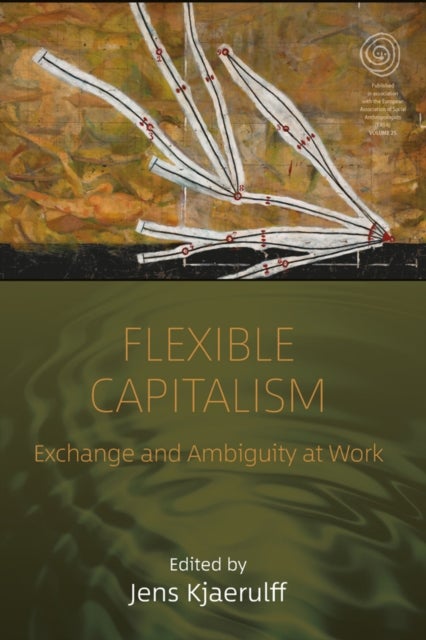 Flexible Capitalism - Exchange and Ambiguity at Work