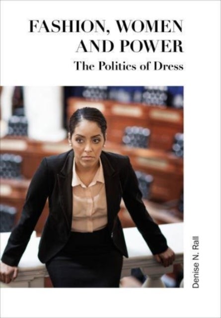 Fashion, Women and Power - The Politics of Dress