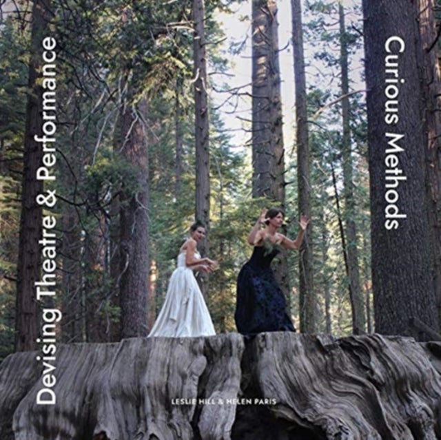 Devising Theatre and Performance - Curious Methods