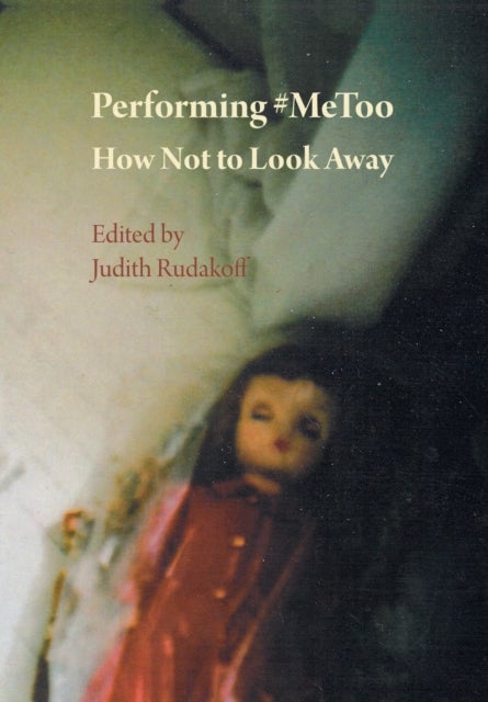 Performing #MeToo - How Not to Look Away