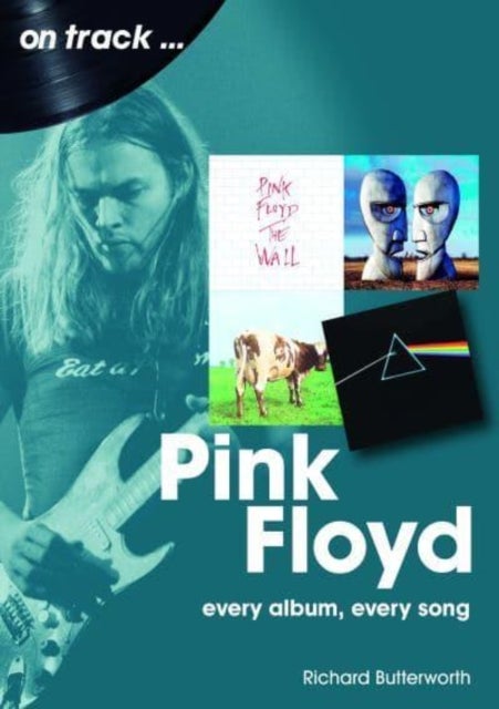 Pink Floyd On Track - Every Album, Every Song