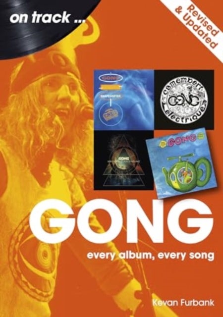 Gong On Track - Revised and Updated - Every Album, Every Song