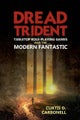Dread Trident – Tabletop Role–Playing Games and the Modern Fantastic