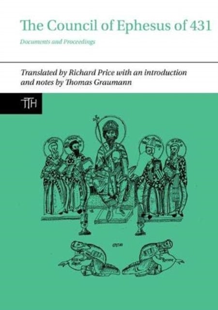 The Council of Ephesus of 431 – Documents and Proceedings - Documents and Proceedings