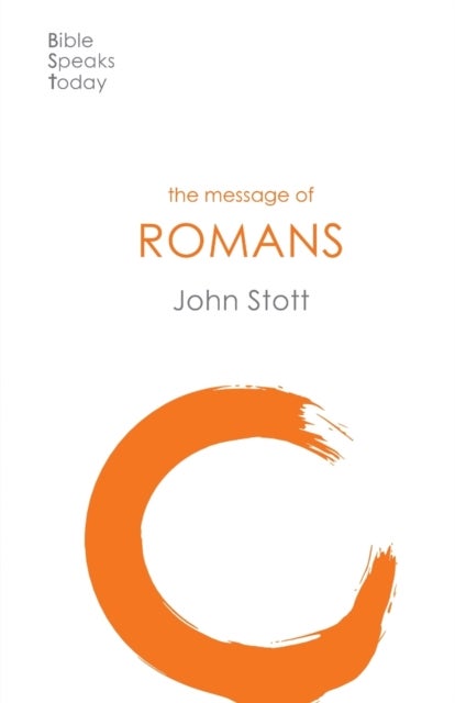 The Message of Romans - God's Good News For The World