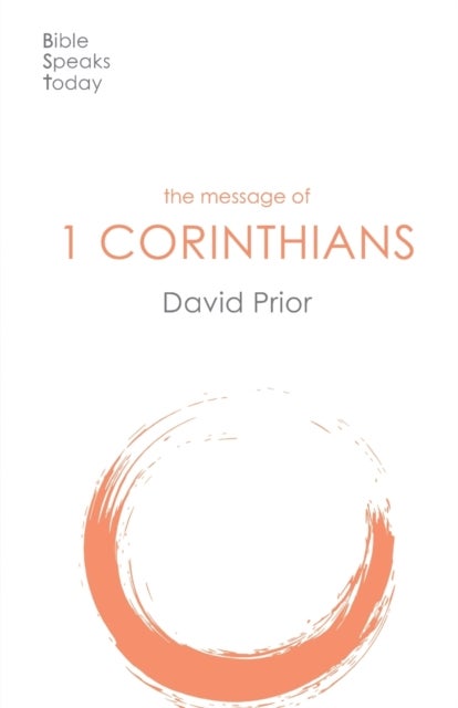 The Message of 1 Corinthians - Life In The Local Church