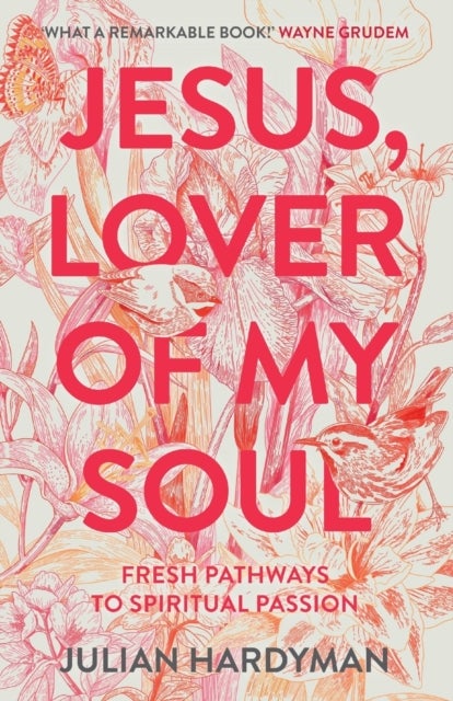 Jesus, Lover of My Soul - Fresh Pathways to Spiritual Passion