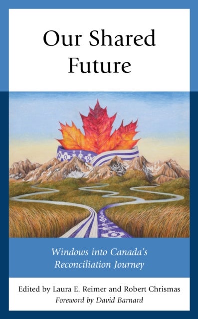 Our Shared Future - Windows into Canada's Reconciliation Journey