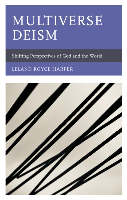 Multiverse Deism - Shifting Perspectives of God and the World