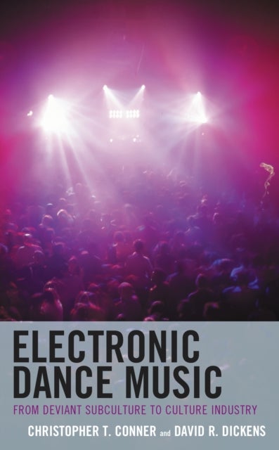 Electronic Dance Music - From Deviant Subculture to Culture Industry