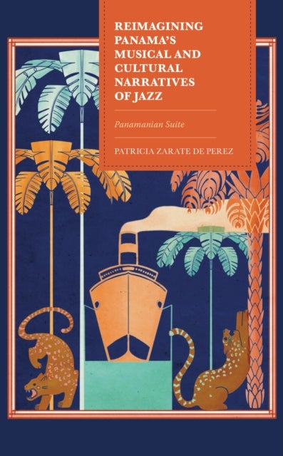 Reimagining Panama''s Musical and Cultural Narratives of Jazz - Panamanian Suite