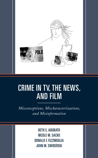 Crime in TV, the News, and Film - Misconceptions, Mischaracterizations, and Misinformation