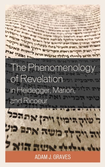 Phenomenology of Revelation in Heidegger, Marion, and Ricoeur
