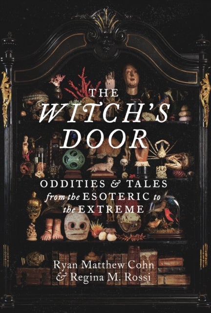 The Witch's Door - Oddities and Tales from the Esoteric to the Extreme
