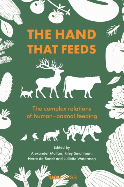 The Hand that Feeds - The Complex Relations of Human–Animal Feeding