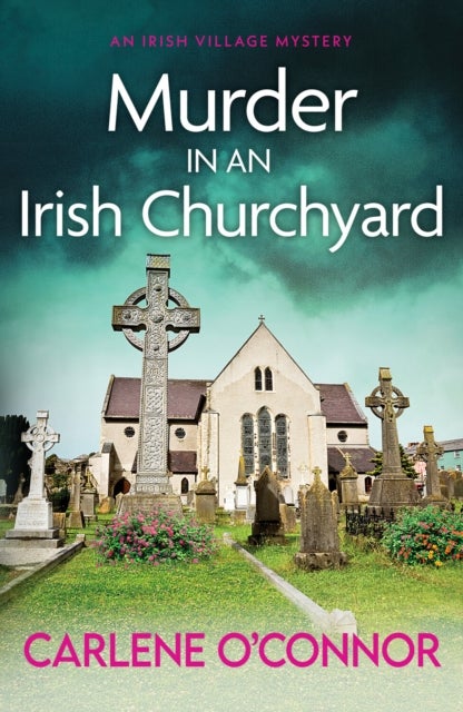 Murder in an Irish Churchyard - An addictive cosy village mystery