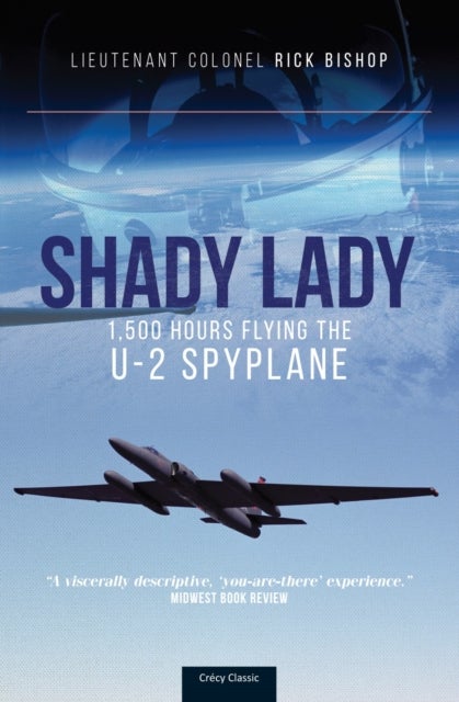 Shady Lady - 1,500 Hours Flying The U-2 Spy Plane