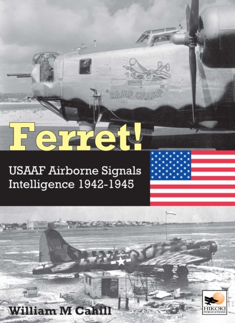 Ferret! - USAAF Airborne Signals Intelligence Development and Operations 1942-1945