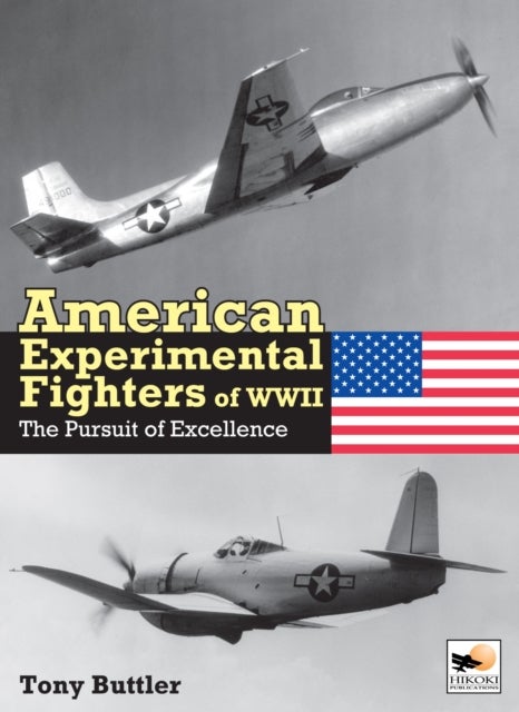 American Experimental Fighters of Wwii - The Pursuit of Excellence