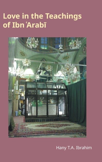 Love in the Teachings of Ibn Arabi