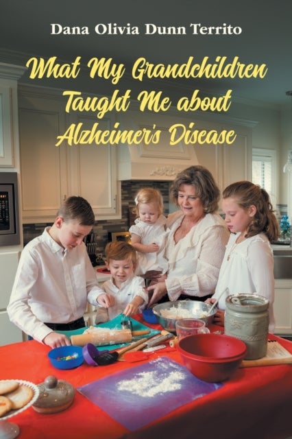 What My Grandchildren Taught Me About Alzheimer''s Disease
