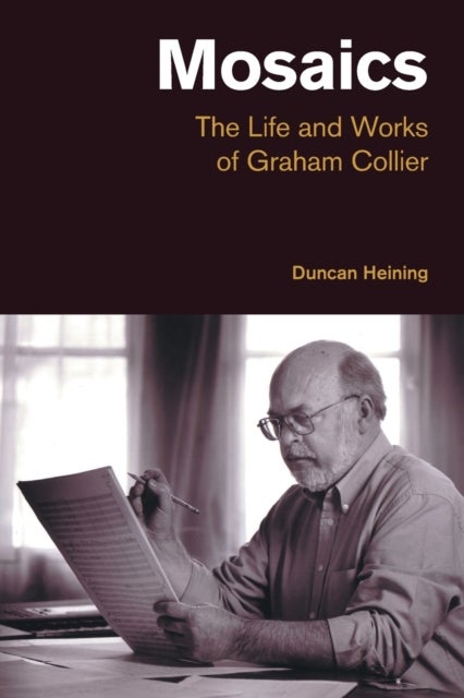 Mosaics - The Life and Works of Graham Collier