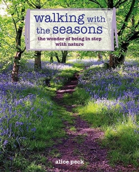 Walking with the Seasons - The Wonder of Being in Step with Nature