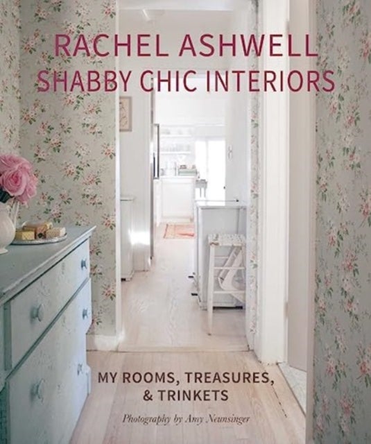 Rachel Ashwell Shabby Chic Interiors - My Rooms, Treasures and Trinkets
