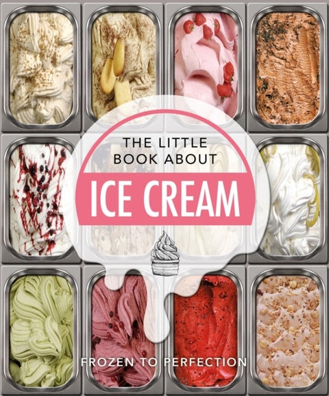 Little Book About Ice Cream - Frozen to Perfection