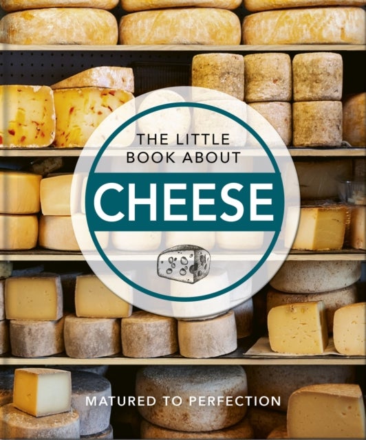 Little Book About Cheese - Matured to Perfection