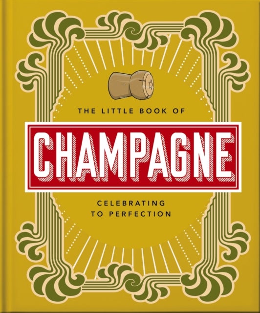 The Little Book of Champagne - A Bubbly Guide to the World's Most Famous Fizz!