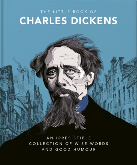Little Book of Charles Dickens - Dickensian Wit and Wisdom for Our Times