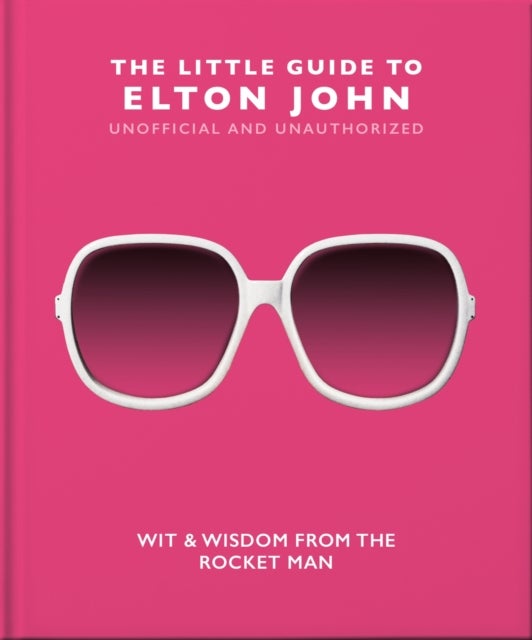 Little Guide to Elton John - Wit, Wisdom and Wise Words from the Rocket Man
