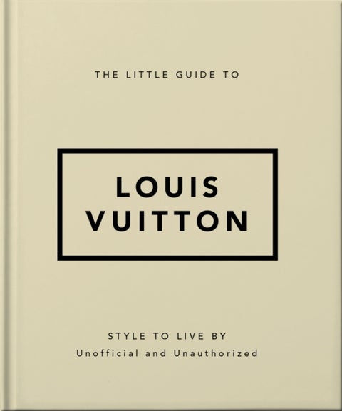 The Little Guide to Louis Vuitton - Style to Live By