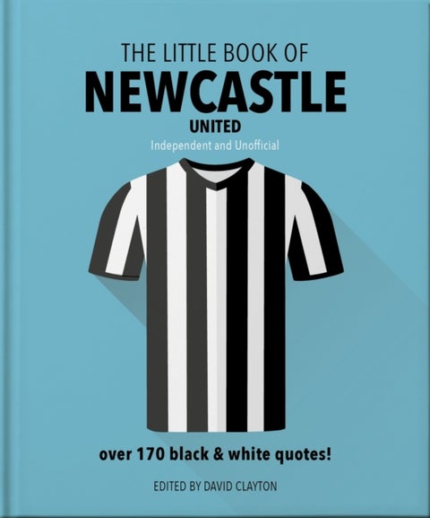 Little Book of Newcastle United - Over 170 black & white quotes!