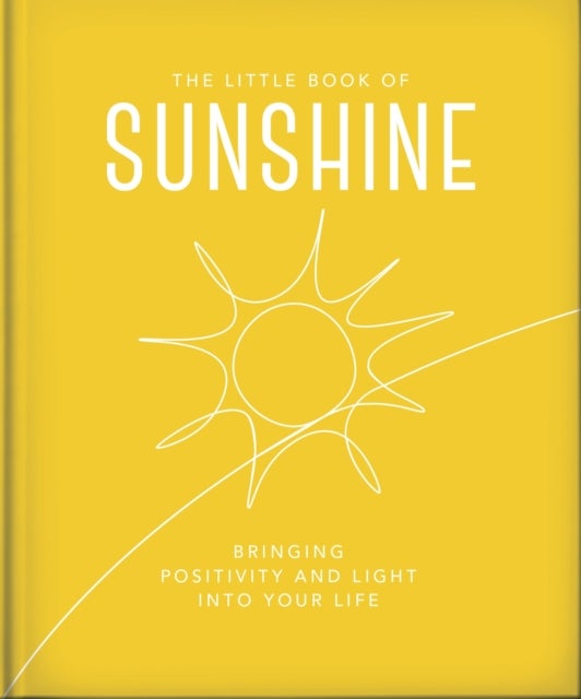Little Book of Sunshine - Little rays of light to brighten your day