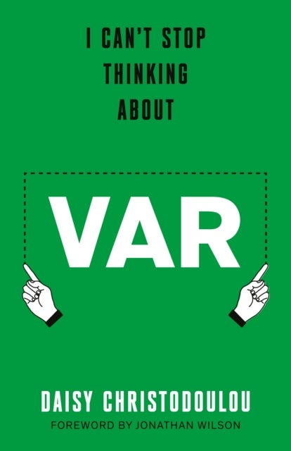 I Can't Stop Thinking About VAR - Forward by Jonathan Wilson