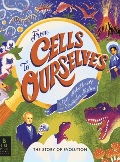 From Cells to Ourselves - The Story of Evolution