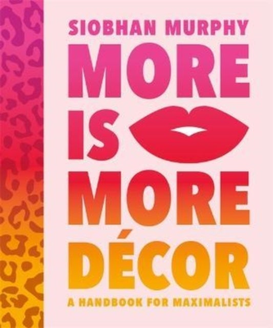 More Is More Décor - Banish the beige, ditch the drab and throw the interiors rule book out of the window