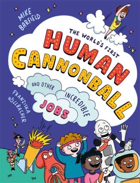 World''s First Human Cannonball - and Other Incredible Jobs!