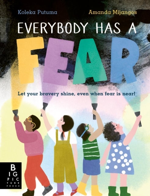 Everybody Has a Fear - A heart-warming illustrated children's book about being brave and overcoming our fears